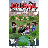 The Accidental Minecraft Family: Book 1: