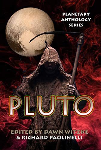 Planetary Anthology Series: Pluto by [Richard Paolinelli, B. Michael Stevens, P.A. Piatt, J.D. Arguelles, Bokerah Brumley, Declan Finn, A.M. Freeman, Arlan Andrews Sr., Jake Freivald, Corey McCleery, J. Manfred Weichsel, Christine Chase, Karina L. Fabian, Jim Ryals, L.A.  Behm II, W.J.  Hayes, Arlan  Andrews, David Skinner, Frank Luke, John M.  Olsen, Andy Pluto, Allen Goodner, Dawn Witzke]