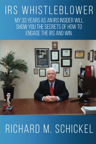 IRS Whistleblower: My 33 years as an IRS Insider will show you the secrets of how to engage the IRS and win.