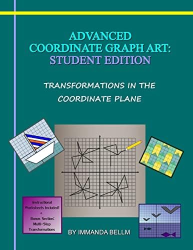 Advanced Coordinate Graph Art: Student Edition: Transformations in the Coordinate Plane Paperback – Student Edition, August 21, 2013