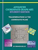 Advanced Coordinate Graph Art: Student Edition: Transformations in the Coordinate Plane