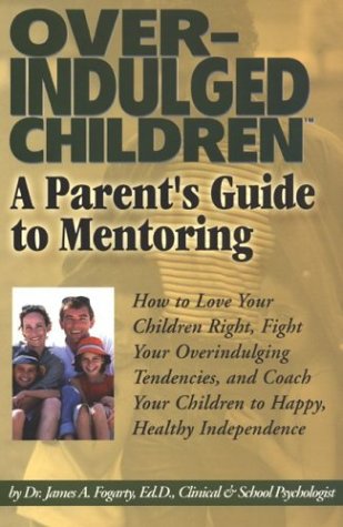 Overindulged Children: A Parent's Guide to Mentoring