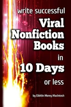 Paperback Write Successful, Viral, Nonfiction Books in 10 Days or Less Book