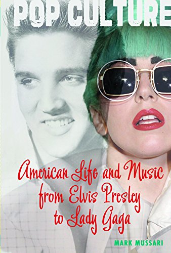 American Life and Music from Elvis to Lady Gaga (Pop Culture)      Library Binding – August 16, 2013