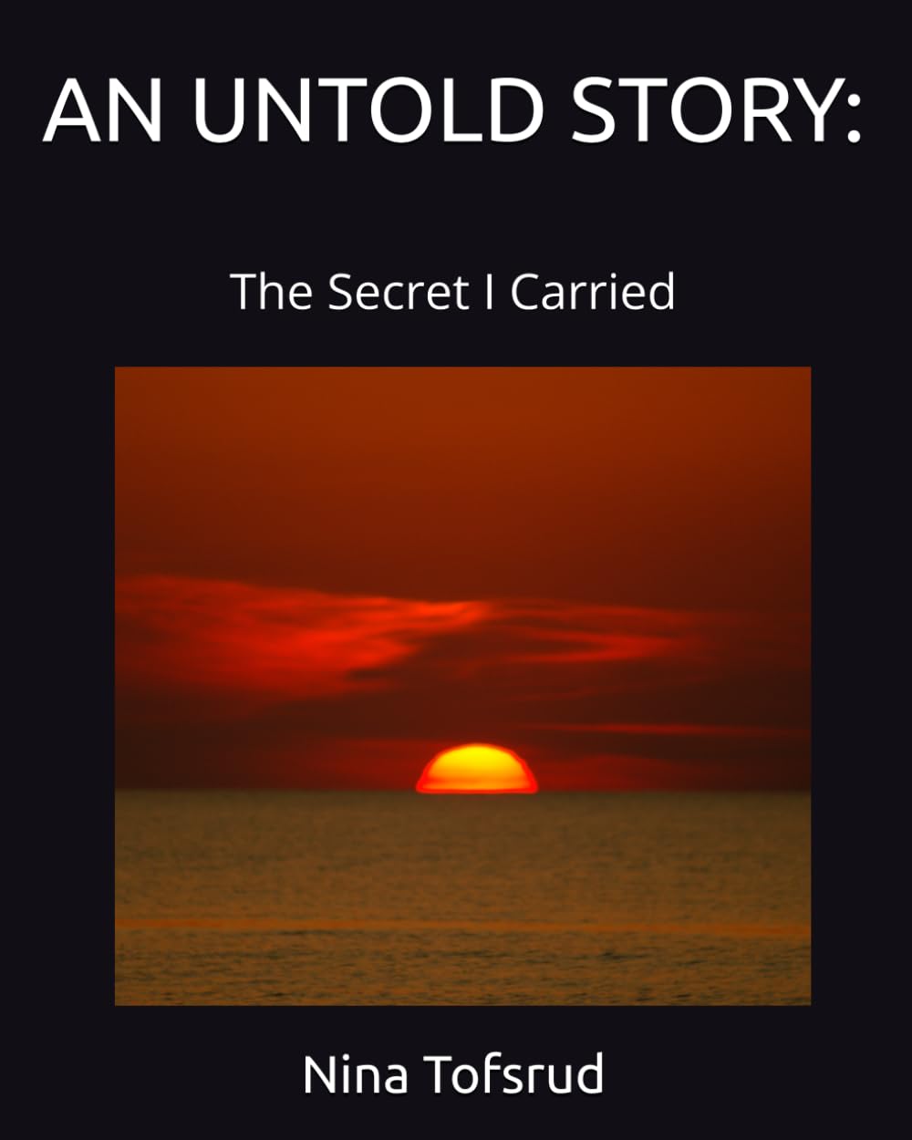 AN UNTOLD STORY:: The Secret I Carried