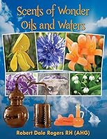 Scents of Wonder - Oils and Waters 1511444290 Book Cover