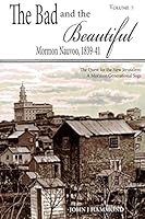 The Bad and the Beautiful: Mormon Nauvoo 1839-41 1501002996 Book Cover