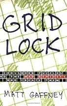Gridlock: Crossword Puzzles and the Mad Geniuses Who Create Them