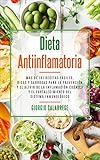 Dieta Antiinflamatoria: Más de 101 recetas fáciles, ricas y sabrosas para la prevención y el alivio de la inflamación crónica y el fortalecimiento del sistema inmunológico (Spanish Edition)