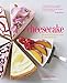 Cheesecake: 60 classic and original recipes for heavenly desserts (English Edition)