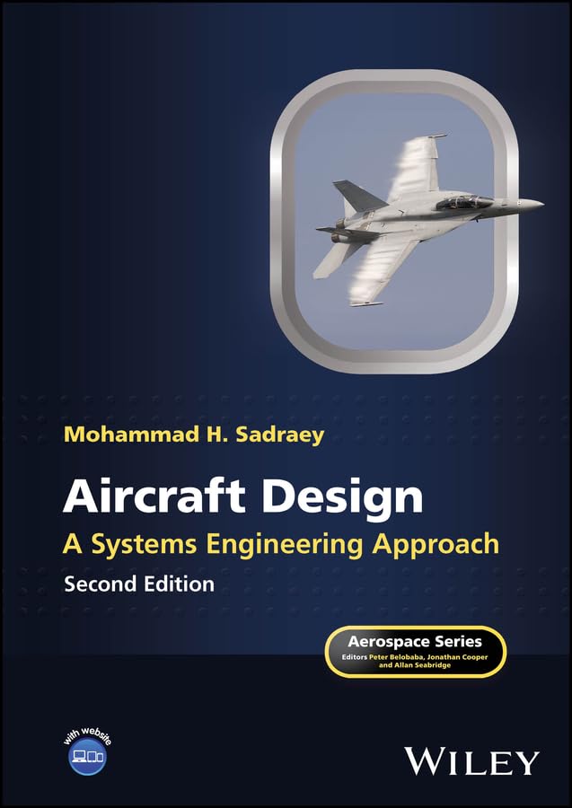 Aircraft Design: A Systems Engineering Approach (Aerospace Series)