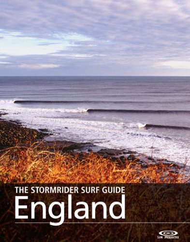 The Stormrider Surf Guide - England: Surfing in Devon, Cornwall, The South Coast, Channel islands, East Anglia, Yorkshire and the North East (Stormrider Surfing Guides)