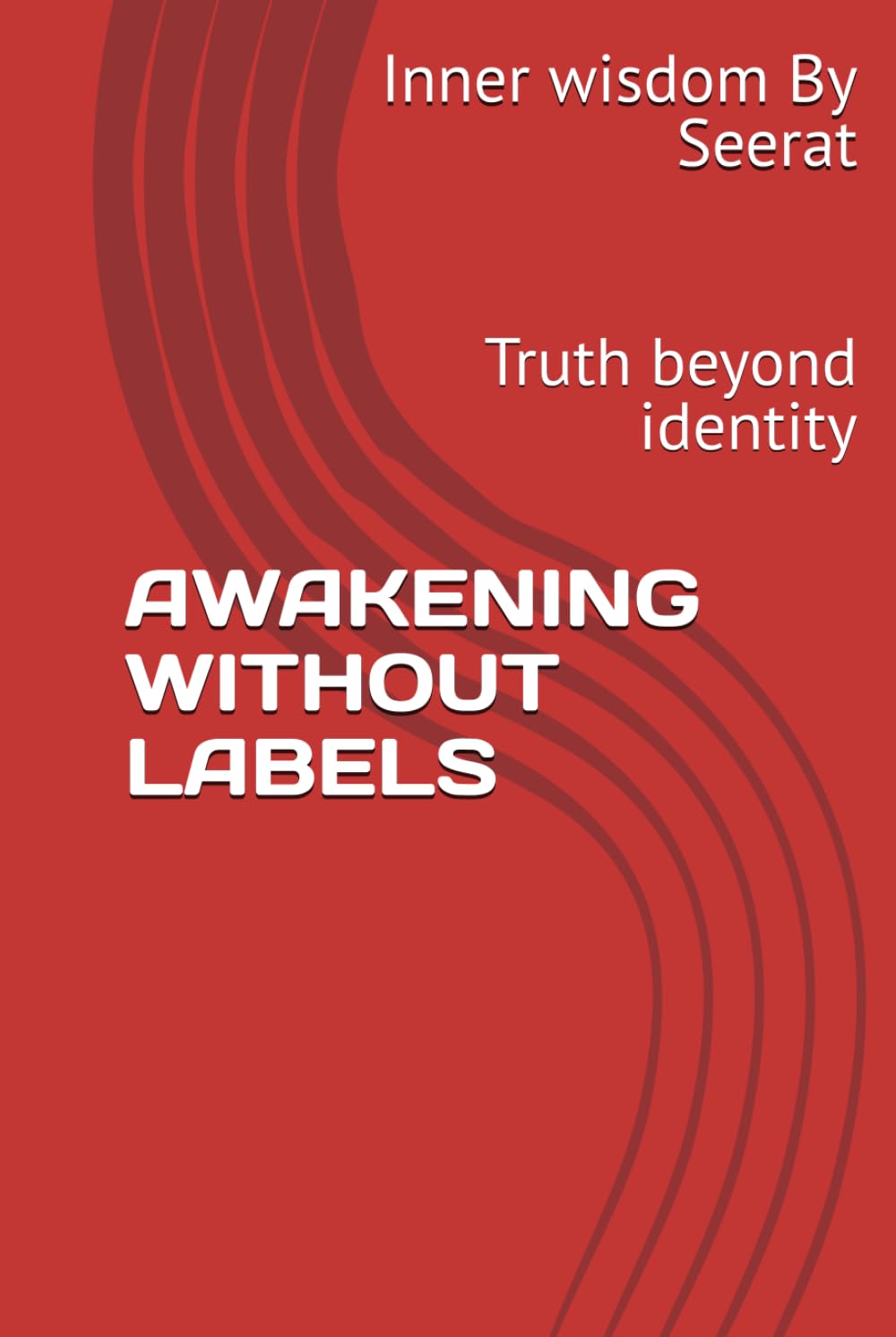 AWAKENING WITHOUT LABELS: Truth beyond identity