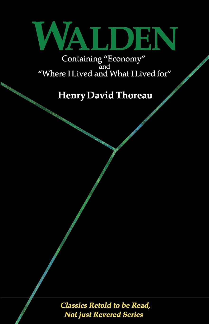 Walden: Containing "Economy" and "Where I Lived and What I Lived for" (Classics Retold to be Read,