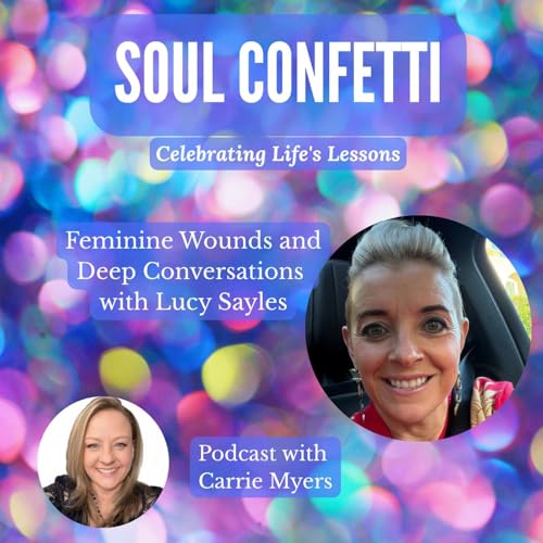 Feminine Wounds and Deep Conversation with Lucy Sayles