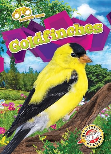 Goldfinches (Backyard Birds: Blastoff! Readers, Level 1)