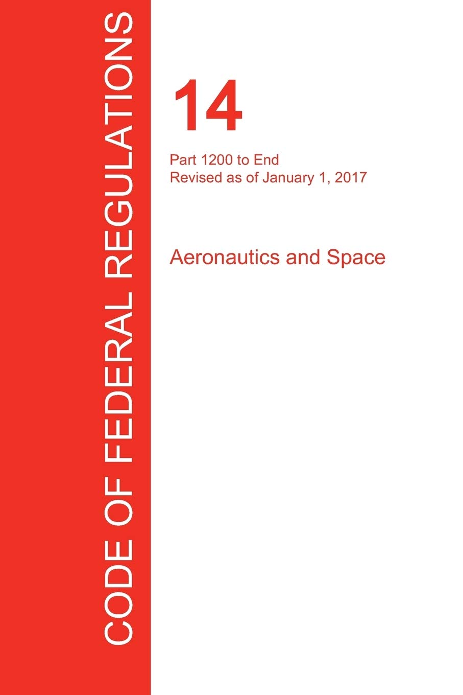 CFR 14, Part 1200 to End, Aeronautics and Space, January 01, 2017 (Volume 5 of 5)