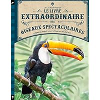Le Livre extraordinaire des oiseaux spectaculaires