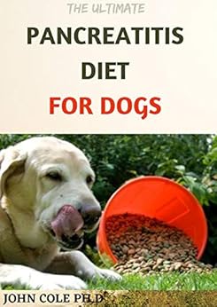 Kindle Store,Kindle eBooks,Cookbooks, Food & Wine THE ULTIMATE PANCREATITIS DIET FOR DOGS : Easy And Delicious Recipes, Meal Plan And To Get Started JOHN COLE PH.D