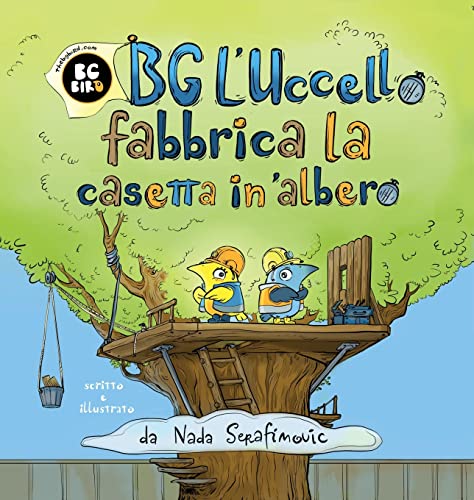 BG Bird Builds A Treehouse (Italian Edition)