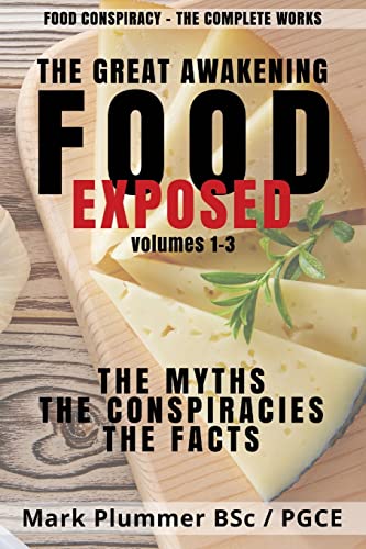 FOOD CONSPIRACY: The Complete Works: The Great Awakening. FOOD EXPOSED. The Myths. The Conspiracies. The Facts (Food Conspiracies)