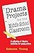 Drama Projects for the Middle School Classroom: A Collection of Theatre Activities for Young Actors