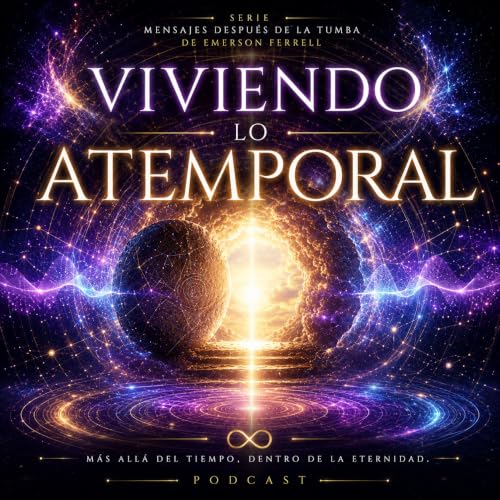 Viviendo en lo Atemporal (Episodio 2) | Series por Emerson Ferrell