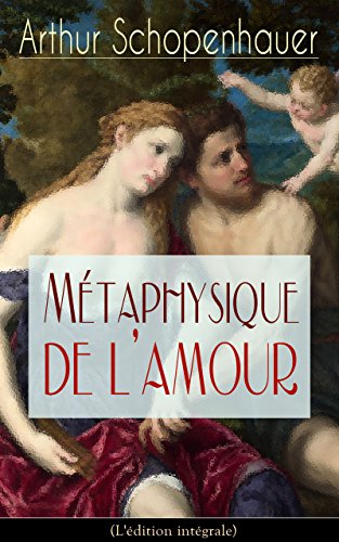 Metaphysique De L Amour L Edition Integrale Psychologie Des Desirs French Edition Kindle Edition By Schopenhauer Arthur Burdeau Auguste Politics Social Sciences Kindle Ebooks Amazon Com