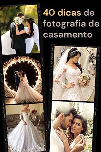 40 dicas de fotografia de casamento: Aumente seus ganhos com fotos profissionais
