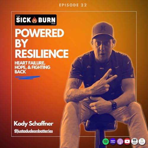 22. Kody Schaffner: Powered by Resilience &mdash; Heart Failure, Hope & Fighting Back