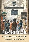 Aaron Burr in Exile: A Pariah in Paris, 1810-1811