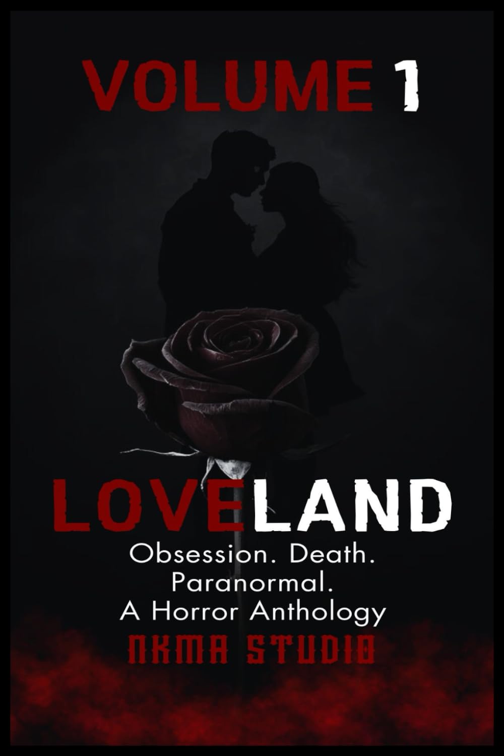 Loveland: Horror Anthology of Obsession, Death, & Paranormal Stories Volume 1