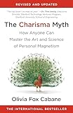 The Charisma Myth: How Anyone Can Master the Art and Science of Personal Magnetism