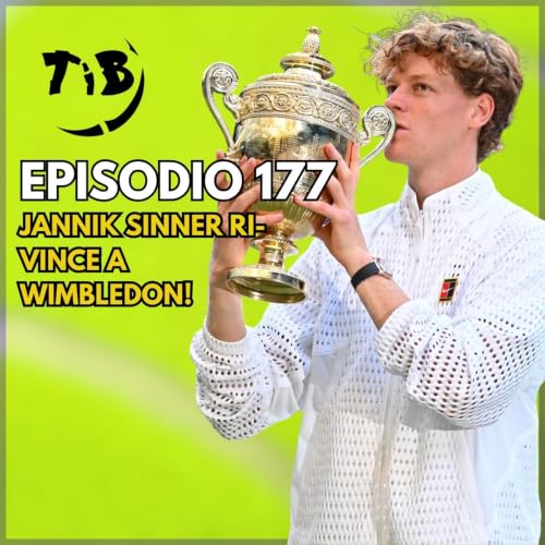 Episodio 177 - Jannik Sinner ri-vince a Wimbledon!