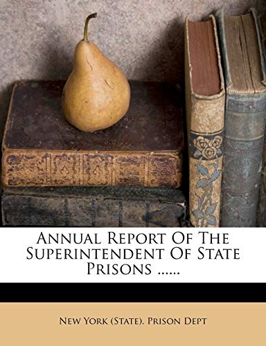 Annual Report of the Superintendent of State Prisons ......