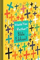 Would You Rather Bible Edition: A Would You Rather Book For Christians Ages 8 and Up B0C9S8W4ZZ Book Cover