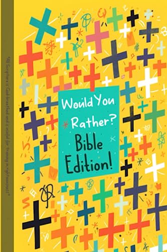 Would You Rather Bible Edition: A Would You Rather Book For Christians Ages 8 And Up