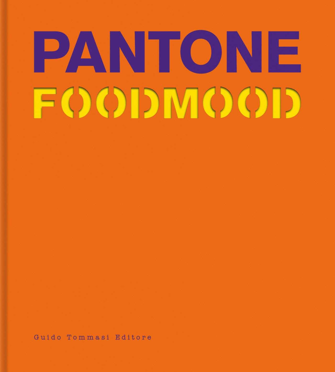 Pantone foodmood. Ediz. inglese (Gli illustrati)