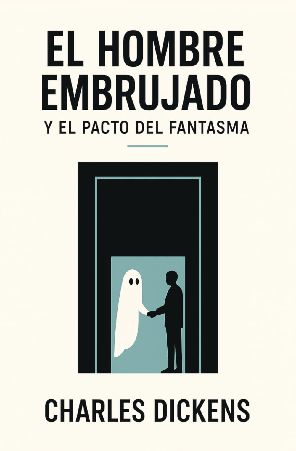 EL HOMBRE EMBRUJADO Y EL PACTO DEL FANTASMA: Navidad, fantasmas y el precio de olvidar el pasado — Del autor de "Cuento de Navidad"