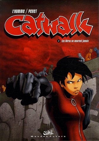 Catwalk, Tome 1 : Les Héros ne meurent jamais
