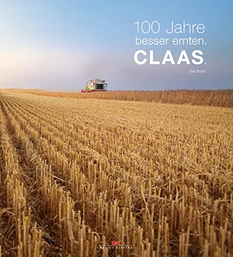 Preisvergleich Produktbild 100 Jahre besser ernten.: CLAAS. Das Buch.
