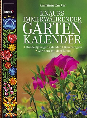 Knaurs immerwährender Gartenkalender: Hungertjähriger Kalender - Bauernregeln - Mondkalender Knaurs immerwährender Gartenkalender: Hungertjähriger Kalender - Bauernregeln - Mondkalender
