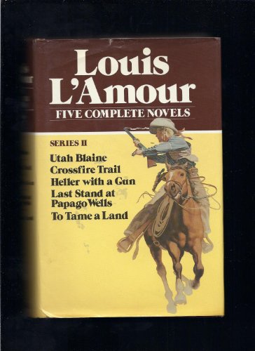 Five Complete Novels Series II (Utah Blaine/Crossfire Trail/Heller With a Gun/Last Stand at Papago Wells/To Tame a Land) (Series II)