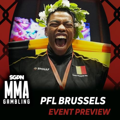 PFL Brussels Betting Guide (Hit Him in the Head Really Hard) (Ep.1089)