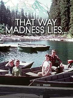 That Way Madness Lies