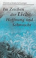 Im Zeichen der Liebe, Hoffnung und Sehnsucht 3734740541 Book Cover