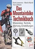 mountainbike technik bergab  Das Mountainbike-Technikbuch: Materialien, Technik, Wartung, Einstellungen