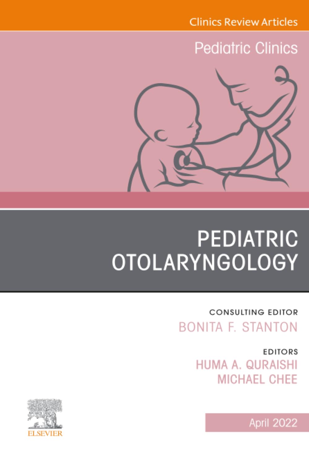 Pediatric Otolaryngology, An Issue of Pediatric Clinics of North America (The Clinics: Internal Medicine, Volume 69-2)