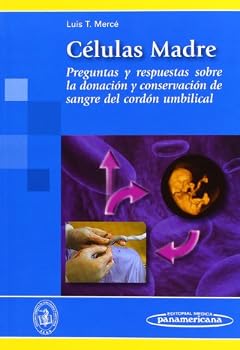 Celulas madre/ Stem cells: Preguntas Y Respuestas Sobre La Donacion Y Conservacion De Sangre Del Cordon Umbilical/ Questions and Answers About ... of Umbilical Cord Blood (Spanish Edition)