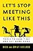 Let's Stop Meeting Like This: Tools to Save Time and Get More Done